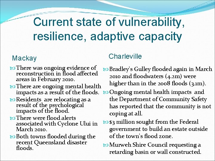Current state of vulnerability, resilience, adaptive capacity Mackay There was ongoing evidence of reconstruction Current state of vulnerability, resilience, adaptive capacity Mackay There was ongoing evidence of reconstruction