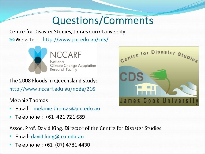 Questions/Comments Centre for Disaster Studies, James Cook University Website - http: //www. jcu. edu. Questions/Comments Centre for Disaster Studies, James Cook University Website - http: //www. jcu. edu.