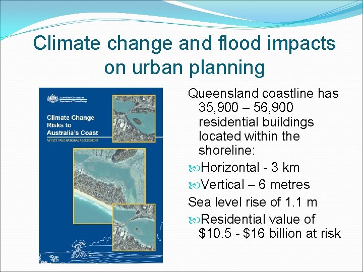 Climate change and flood impacts on urban planning Queensland coastline has 35, 900 – Climate change and flood impacts on urban planning Queensland coastline has 35, 900 –