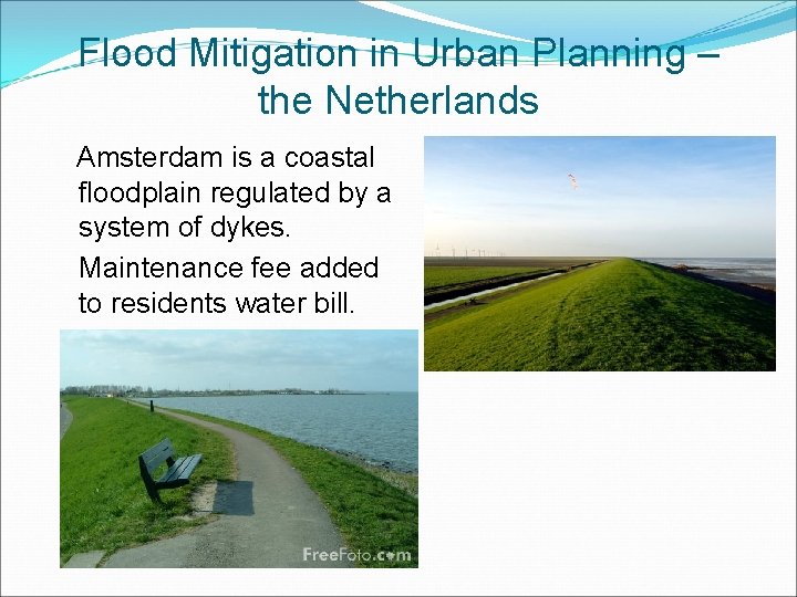 Flood Mitigation in Urban Planning – the Netherlands Amsterdam is a coastal floodplain regulated Flood Mitigation in Urban Planning – the Netherlands Amsterdam is a coastal floodplain regulated
