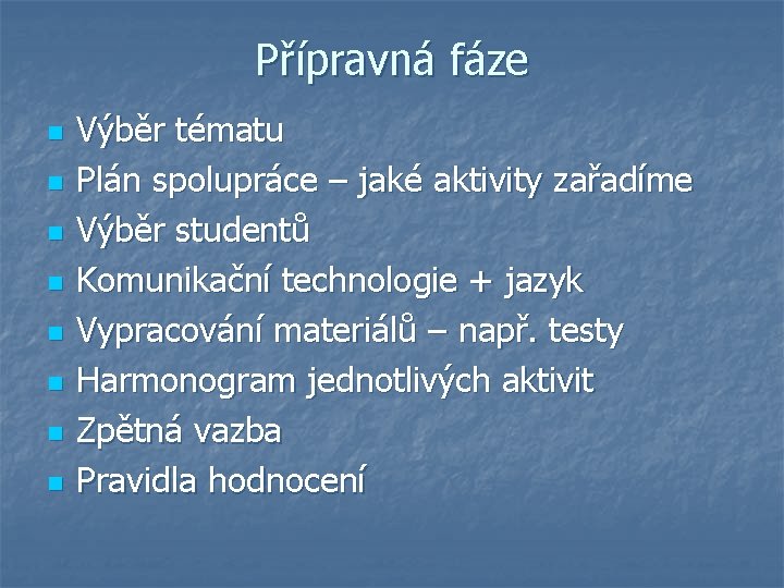 Přípravná fáze n n n n Výběr tématu Plán spolupráce – jaké aktivity zařadíme