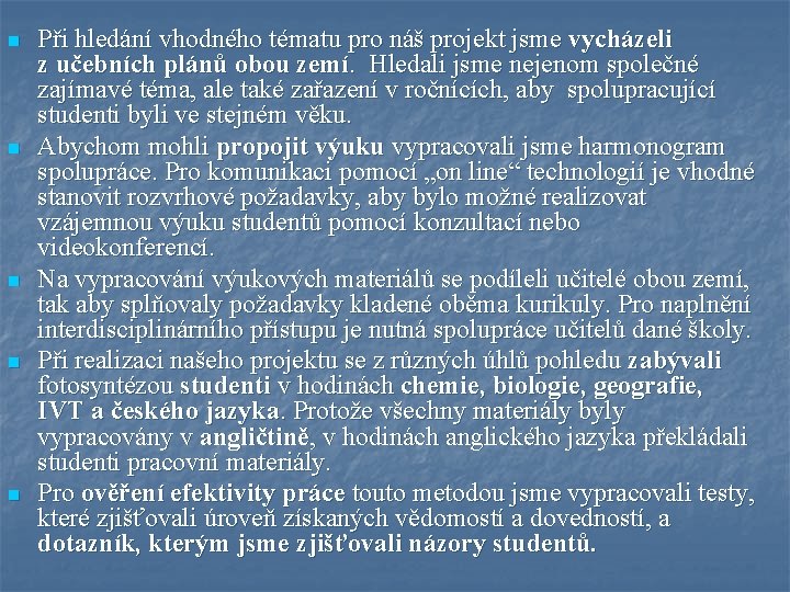 n n n Při hledání vhodného tématu pro náš projekt jsme vycházeli z učebních