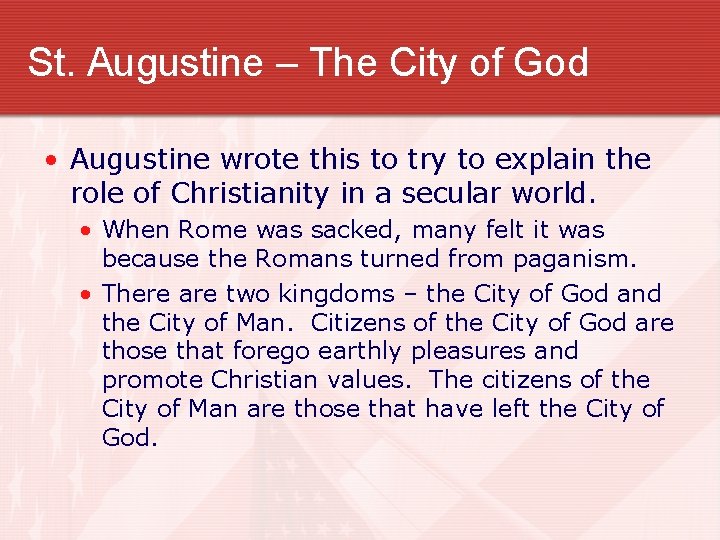 St. Augustine – The City of God • Augustine wrote this to try to