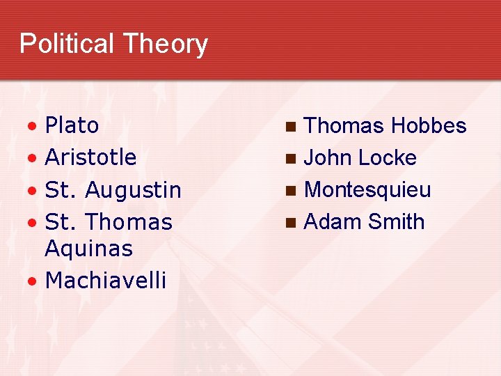 Political Theory • Plato • Aristotle • St. Augustin • St. Thomas Aquinas •