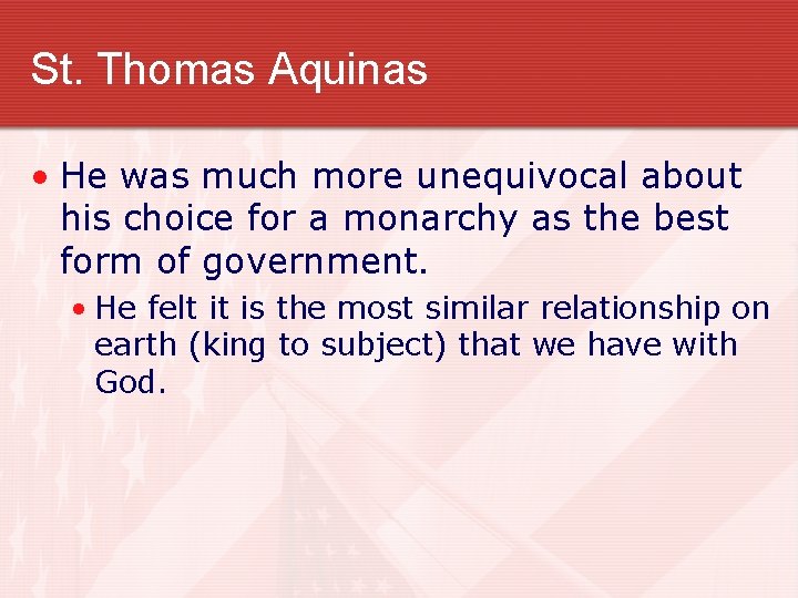 St. Thomas Aquinas • He was much more unequivocal about his choice for a