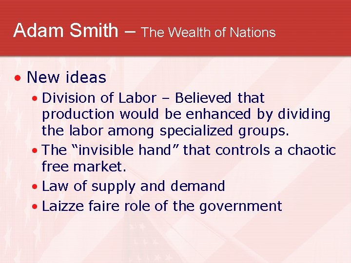 Adam Smith – The Wealth of Nations • New ideas • Division of Labor
