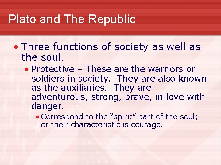 Plato and The Republic • Three functions of society as well as the soul.