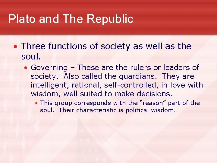 Plato and The Republic • Three functions of society as well as the soul.
