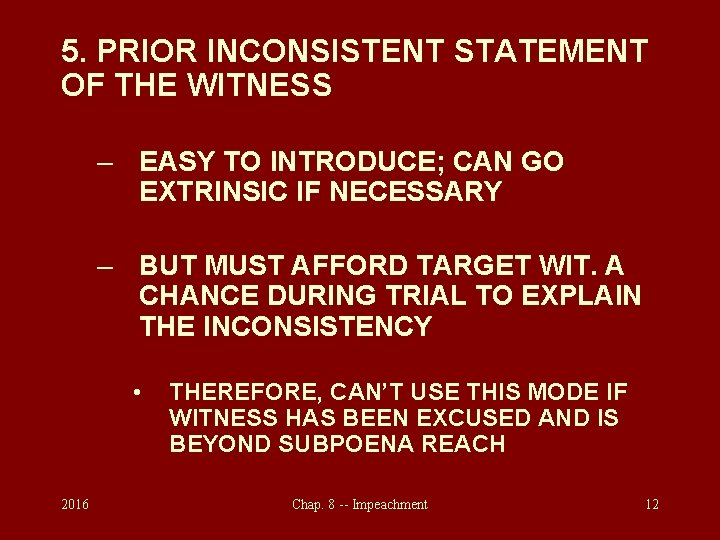 5. PRIOR INCONSISTENT STATEMENT OF THE WITNESS – EASY TO INTRODUCE; CAN GO EXTRINSIC