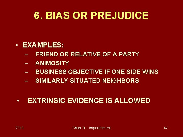 6. BIAS OR PREJUDICE • EXAMPLES: – – • 2016 FRIEND OR RELATIVE OF