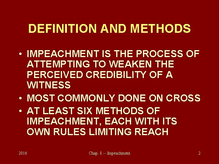 DEFINITION AND METHODS • IMPEACHMENT IS THE PROCESS OF ATTEMPTING TO WEAKEN THE PERCEIVED