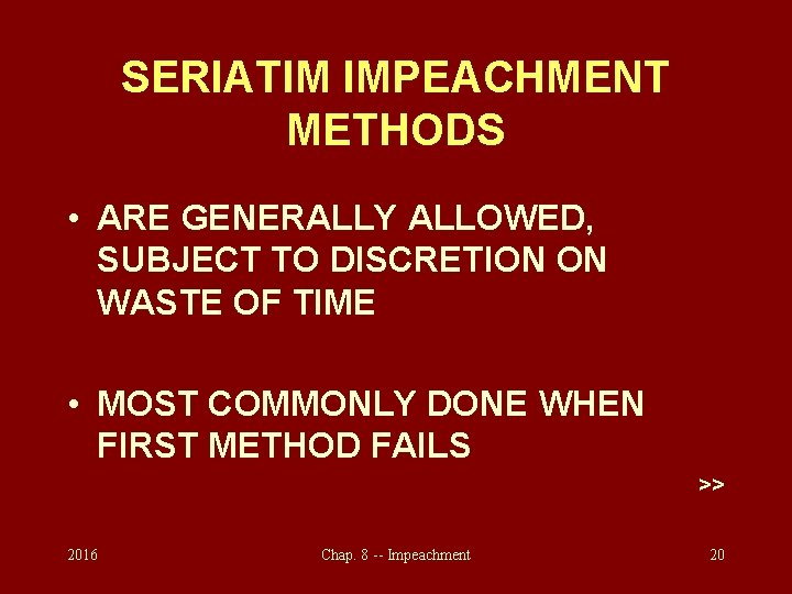 SERIATIM IMPEACHMENT METHODS • ARE GENERALLY ALLOWED, SUBJECT TO DISCRETION ON WASTE OF TIME