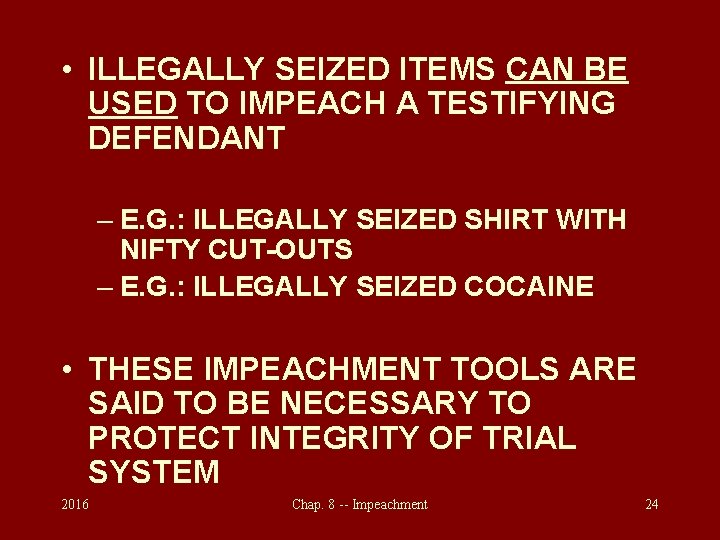  • ILLEGALLY SEIZED ITEMS CAN BE USED TO IMPEACH A TESTIFYING DEFENDANT –