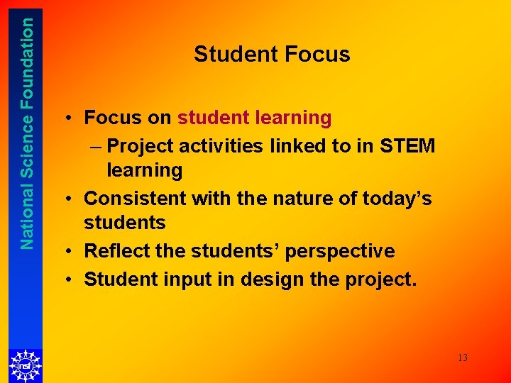 National Science Foundation Student Focus • Focus on student learning – Project activities linked National Science Foundation Student Focus • Focus on student learning – Project activities linked