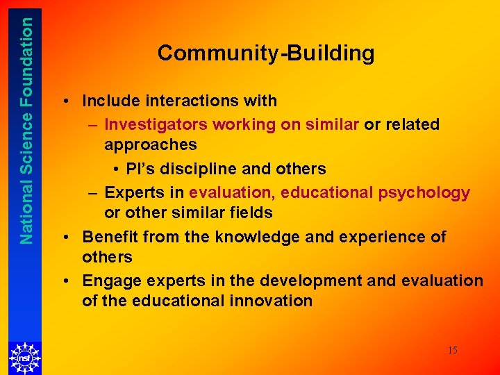 National Science Foundation Community-Building • Include interactions with – Investigators working on similar or National Science Foundation Community-Building • Include interactions with – Investigators working on similar or