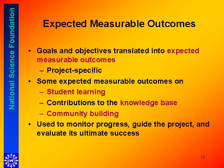 National Science Foundation Expected Measurable Outcomes • Goals and objectives translated into expected measurable National Science Foundation Expected Measurable Outcomes • Goals and objectives translated into expected measurable