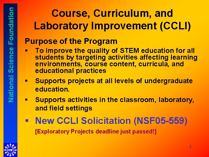 National Science Foundation Course, Curriculum, and Laboratory Improvement (CCLI) Purpose of the Program § National Science Foundation Course, Curriculum, and Laboratory Improvement (CCLI) Purpose of the Program §