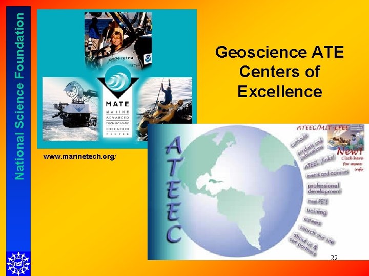 National Science Foundation Geoscience ATE Centers of Excellence www. marinetech. org/ 22 National Science Foundation Geoscience ATE Centers of Excellence www. marinetech. org/ 22