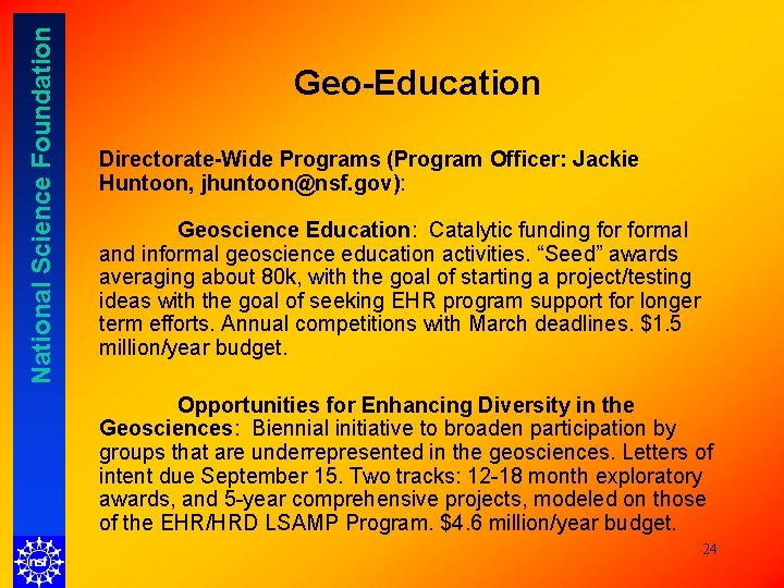 National Science Foundation Geo-Education Directorate-Wide Programs (Program Officer: Jackie Huntoon, jhuntoon@nsf. gov): Geoscience Education: National Science Foundation Geo-Education Directorate-Wide Programs (Program Officer: Jackie Huntoon, jhuntoon@nsf. gov): Geoscience Education: