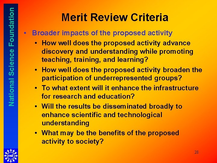 National Science Foundation Merit Review Criteria • Broader impacts of the proposed activity • National Science Foundation Merit Review Criteria • Broader impacts of the proposed activity •
