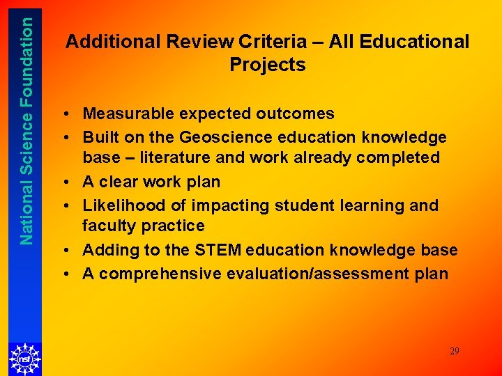 National Science Foundation Additional Review Criteria – All Educational Projects • Measurable expected outcomes National Science Foundation Additional Review Criteria – All Educational Projects • Measurable expected outcomes