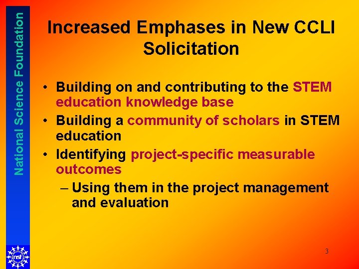 National Science Foundation Increased Emphases in New CCLI Solicitation • Building on and contributing National Science Foundation Increased Emphases in New CCLI Solicitation • Building on and contributing