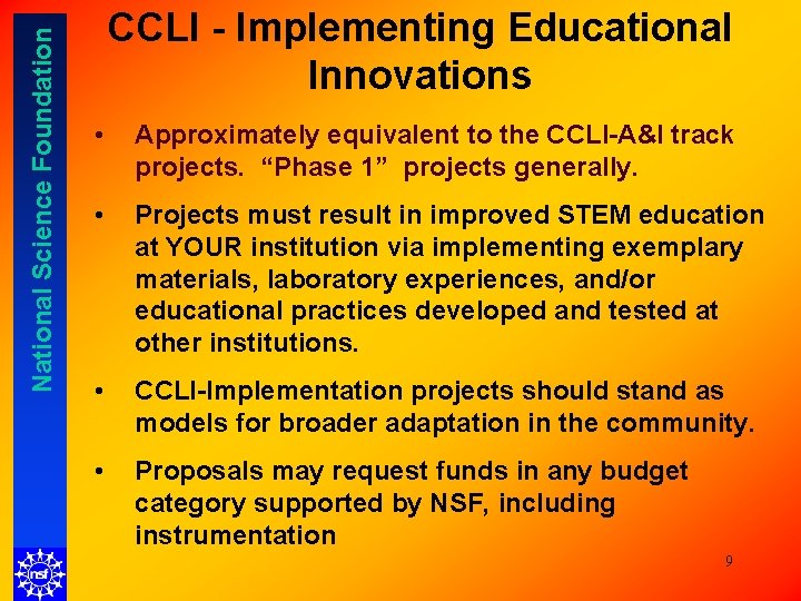 National Science Foundation CCLI - Implementing Educational Innovations • Approximately equivalent to the CCLI-A&I National Science Foundation CCLI - Implementing Educational Innovations • Approximately equivalent to the CCLI-A&I