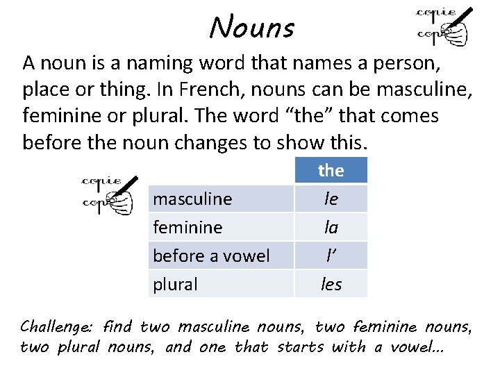 Nouns A noun is a naming word that names a person, place or thing. Nouns A noun is a naming word that names a person, place or thing.