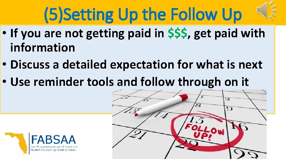 (5)Setting Up the Follow Up • If you are not getting paid in $$$,