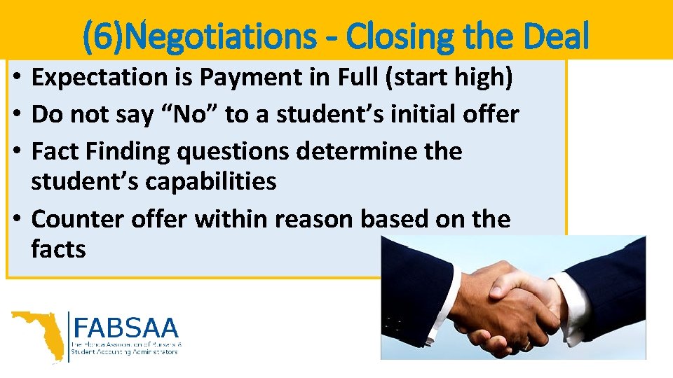 (6)Negotiations - Closing the Deal • Expectation is Payment in Full (start high) •