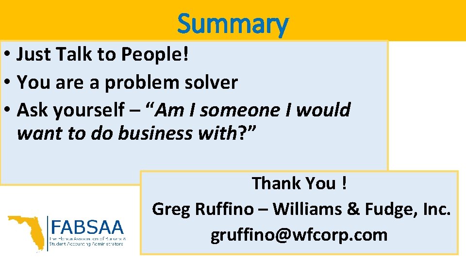 Summary • Just Talk to People! • You are a problem solver • Ask Summary • Just Talk to People! • You are a problem solver • Ask