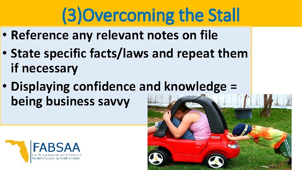 (3)Overcoming the Stall • Reference any relevant notes on file • State specific facts/laws