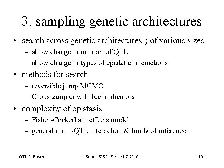 3. sampling genetic architectures • search across genetic architectures of various sizes – allow