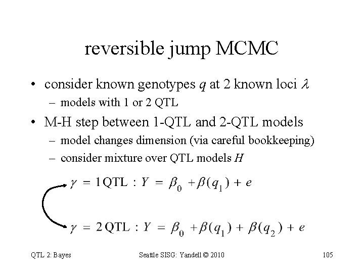 reversible jump MCMC • consider known genotypes q at 2 known loci – models