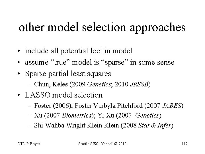 other model selection approaches • include all potential loci in model • assume “true”