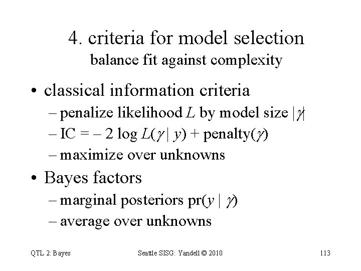 4. criteria for model selection balance fit against complexity • classical information criteria –
