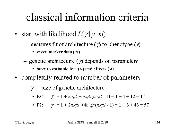 classical information criteria • start with likelihood L( | y, m) – measures fit