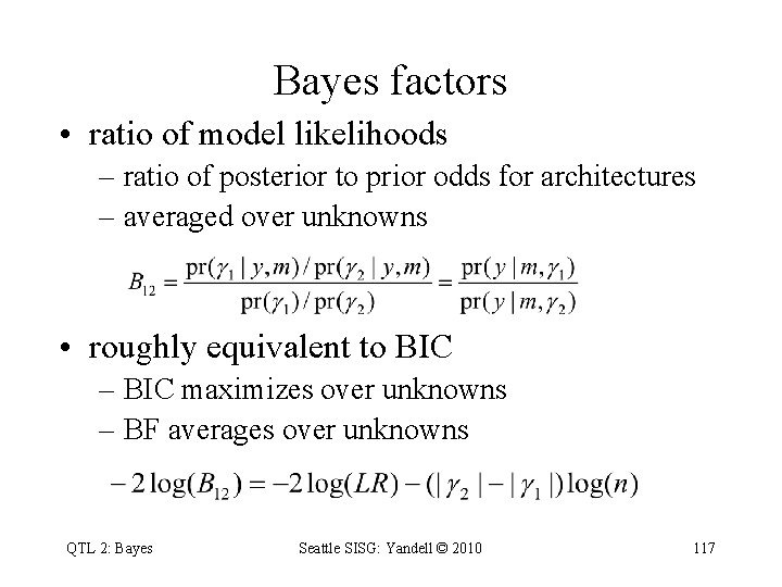 Bayes factors • ratio of model likelihoods – ratio of posterior to prior odds