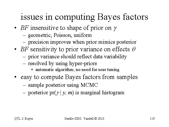issues in computing Bayes factors • BF insensitive to shape of prior on –