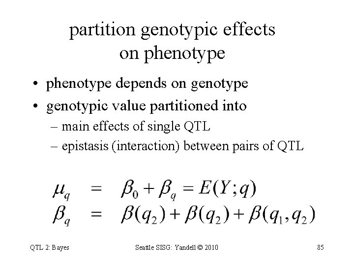 partition genotypic effects on phenotype • phenotype depends on genotype • genotypic value partitioned