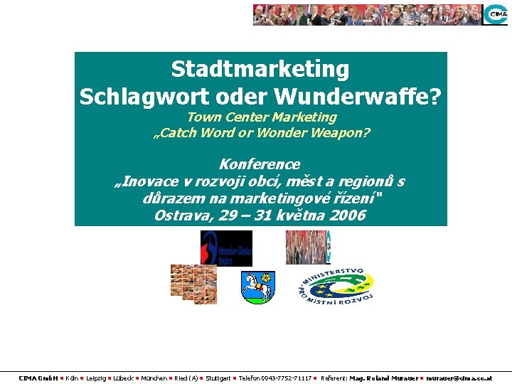 Stadtmarketing Schlagwort oder Wunderwaffe? Town Center Marketing „Catch Word or Wonder Weapon? Konference „Inovace