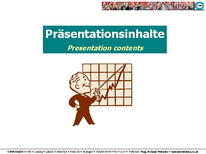 Präsentationsinhalte Presentation contents CIMA Gmb. H • Köln • Leipzig • Lübeck • München