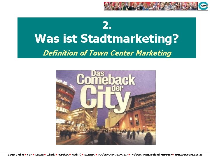 2. Was ist Stadtmarketing? Definition of Town Center Marketing CIMA Gmb. H • Köln