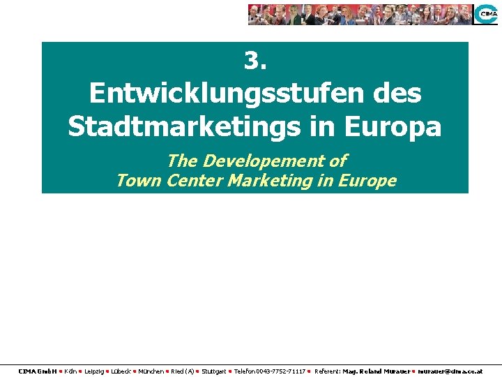 3. Entwicklungsstufen des Stadtmarketings in Europa The Developement of Town Center Marketing in Europe