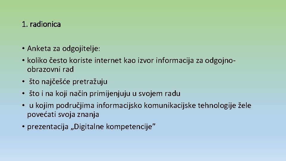 1. radionica • Anketa za odgojitelje: • koliko često koriste internet kao izvor informacija