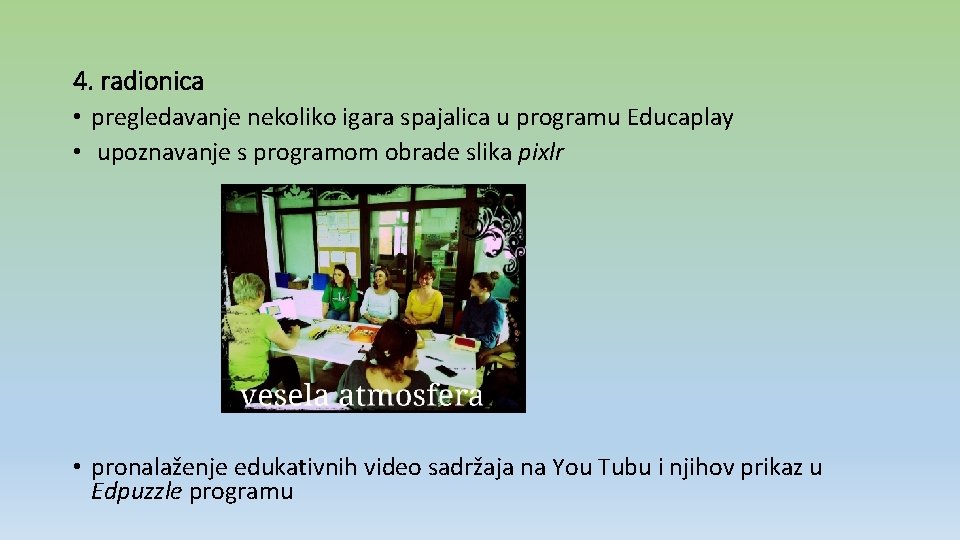 4. radionica • pregledavanje nekoliko igara spajalica u programu Educaplay • upoznavanje s programom