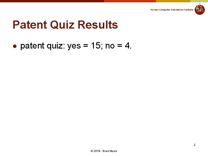 Patent Quiz Results l patent quiz: yes = 15; no = 4. 2 ©