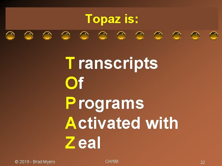 Topaz is: T ranscripts Of P rograms A ctivated with Z eal © 2019