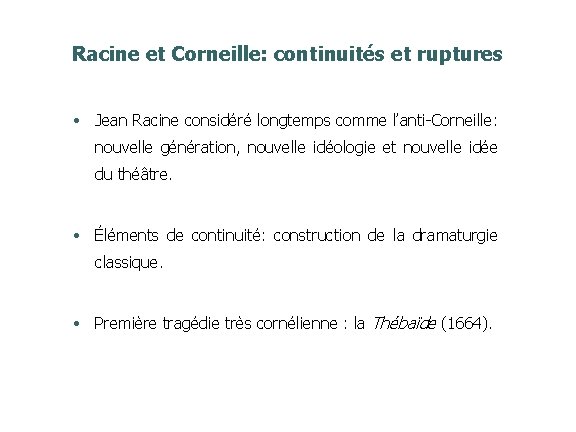 Racine et Corneille: continuités et ruptures • Jean Racine considéré longtemps comme l’anti-Corneille: nouvelle