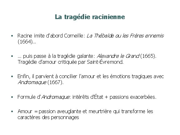 La tragédie racinienne • Racine imite d’abord Corneille: La Thébaïde ou les Frères ennemis